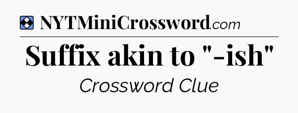 Solution: Suffix akin to 