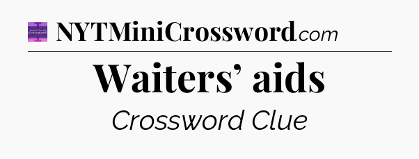Waiters’ aids - Thomas Joseph Crossword