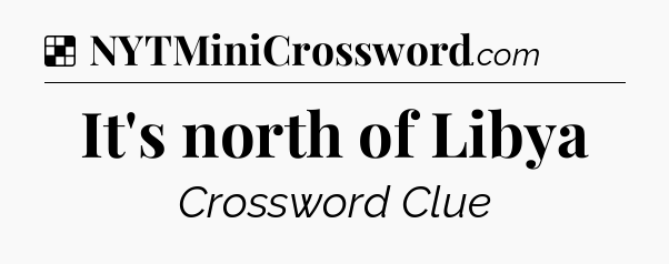 Solution: It's north of Libya - NYT Crossword
