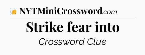 Strike fear into - 7 Little Words