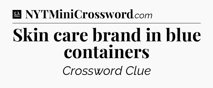 Skin care brand in blue containers - LA Times Crossword