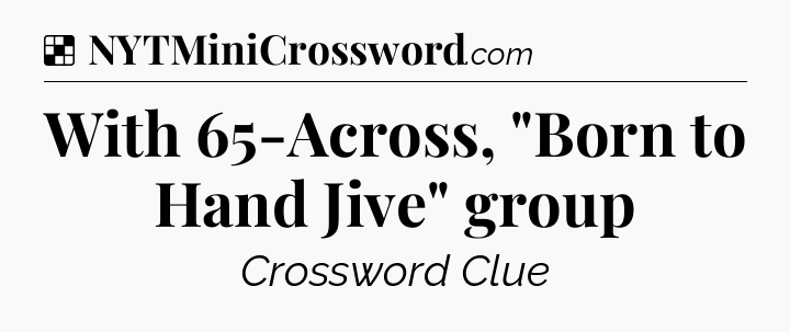 Solution: With 65-Across, 
