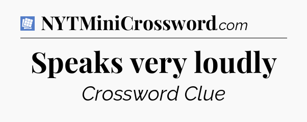 Speaks very loudly Puzzle Page Crossword Clue