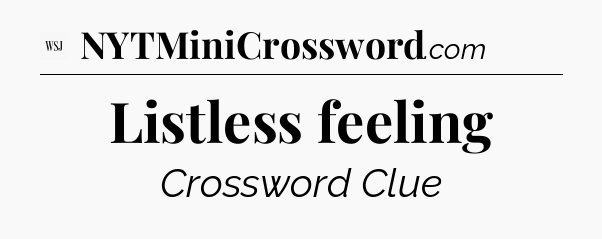 Listless feeling - WSJ Crossword