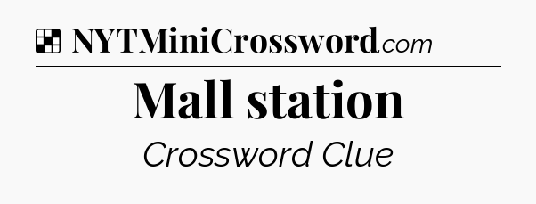 Solution: Mall station - NYT Crossword