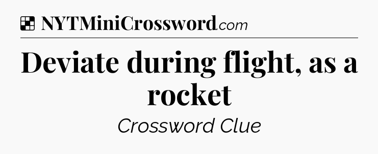 Solution: Deviate during flight, as a rocket - NYT Crossword