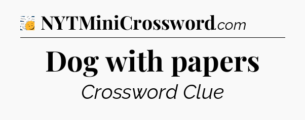 Dog with papers - 7 Little Words