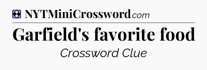 Solution: Garfield's favorite food - NYT Mini Crossword