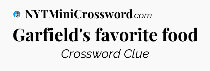 Garfield's favorite food Crossword Clue