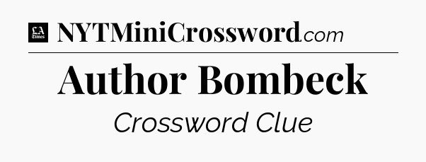 Author Bombeck - LA Times Crossword