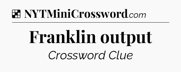 Solution: Franklin output - NYT Crossword