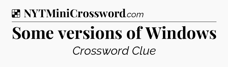Solution: Some versions of Windows - NYT Crossword