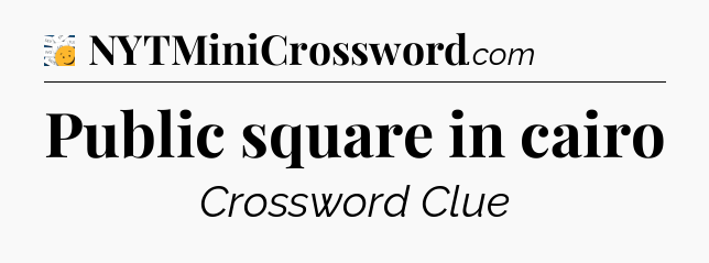 Public square in cairo - 7 Little Words