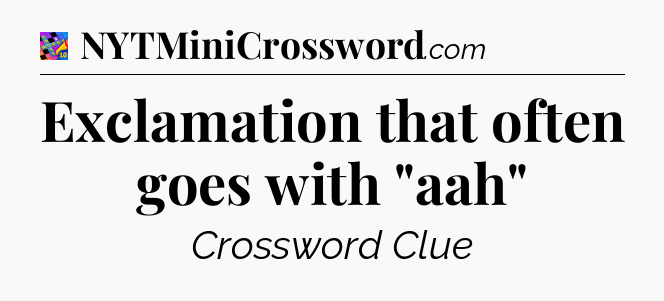 Exclamation that often goes with 