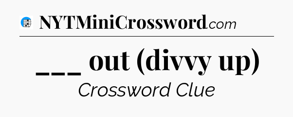 ___ out (divvy up) Crossword Clue