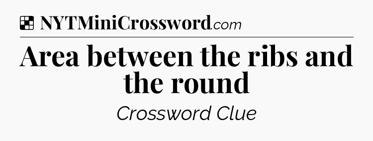 Solution: Area between the ribs and the round - NYT Crossword