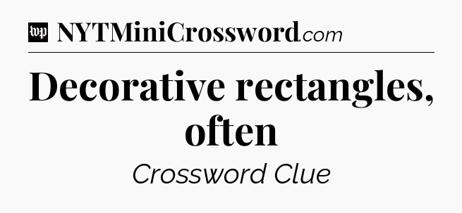 Decorative rectangles, often Crossword Clue