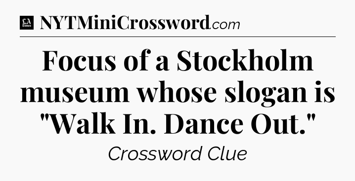 Focus of a Stockholm museum whose slogan is 