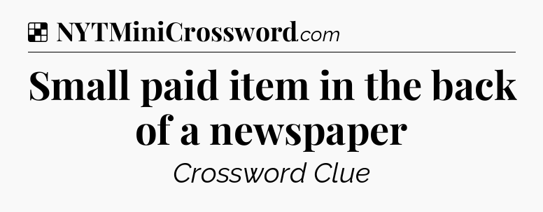 Solution: Small paid item in the back of a newspaper - NYT Crossword