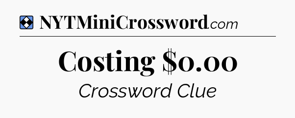 Solution: Costing $0.00 - NYT Mini Crossword