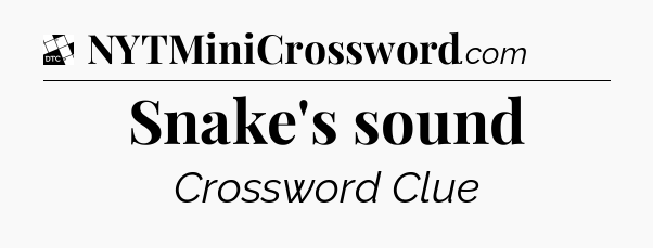 Snake's sound - Daily Themed Classic Crossword