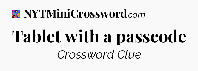 Tablet with a passcode Crossword Clue