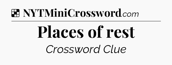 Solution: Places of rest - NYT Crossword