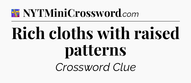 Rich cloths with raised patterns Codycross