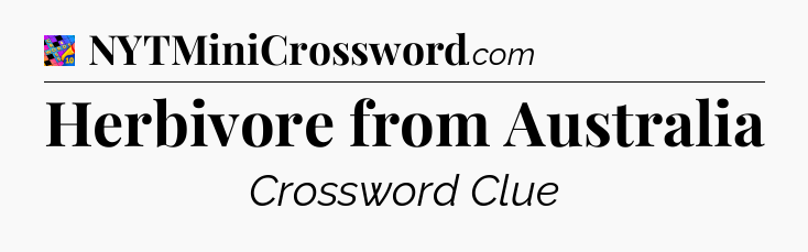 Herbivore from Australia Crossword Clue