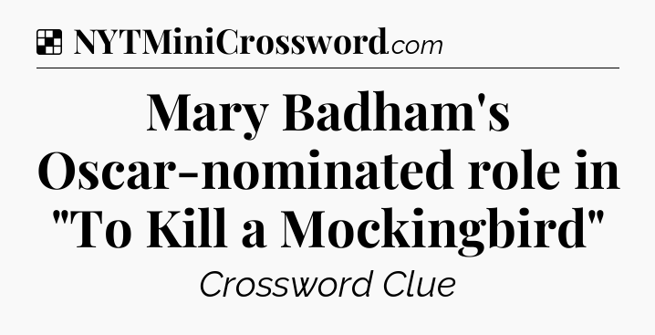 Solution: Mary Badham's Oscar-nominated role in 