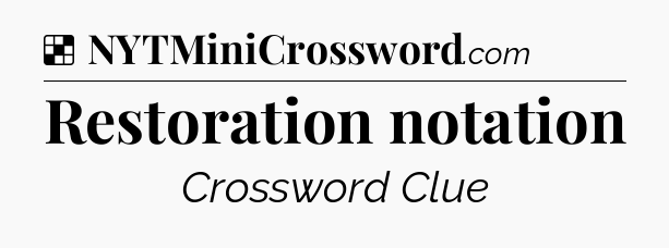 Solution: Restoration notation - NYT Crossword