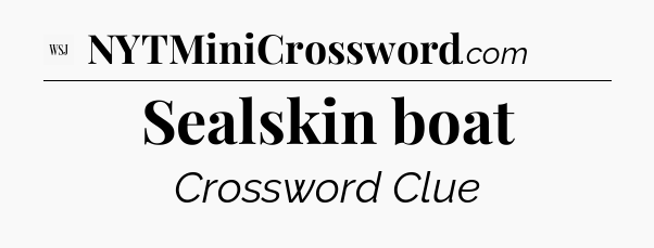 Sealskin boat - WSJ Crossword