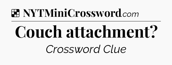 Solution: Couch attachment - NYT Crossword