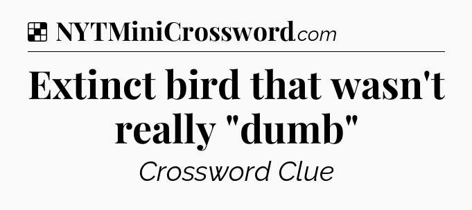 Solution: Extinct bird that wasn't really 