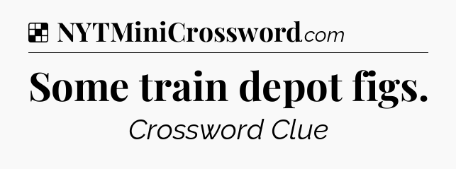 Solution: Some train depot figs - NYT Crossword