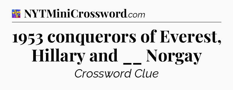 1953 conquerors of Everest, Hillary and __ Norgay Codycross