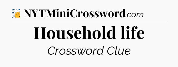 Household life - 7 Little Words
