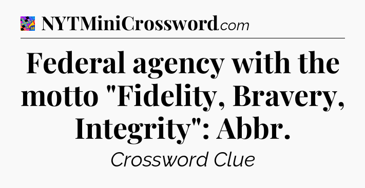 Federal agency with the motto 