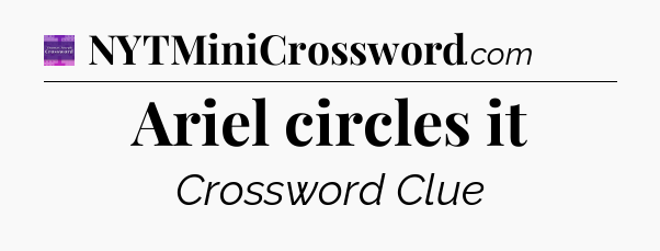 Ariel circles it - Thomas Joseph Crossword