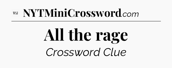 All the rage - WSJ Crossword