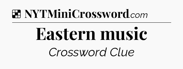 Solution: Eastern music - NYT Crossword