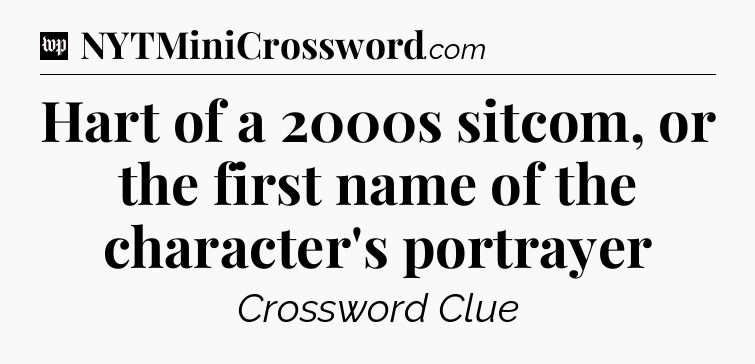 Hart of a 2000s sitcom, or the first name of the character's portrayer Crossword Clue