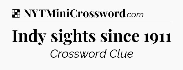 Solution: Indy sights since 1911 - NYT Crossword