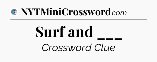Surf and ___ Crossword Clue