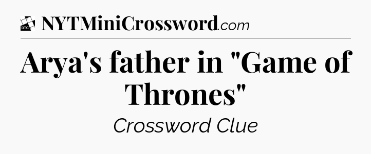 Arya's father in 