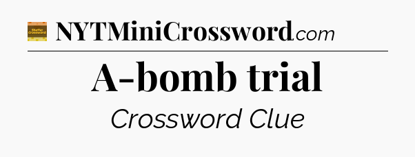 A-bomb trial - Eugene Sheffer Crossword