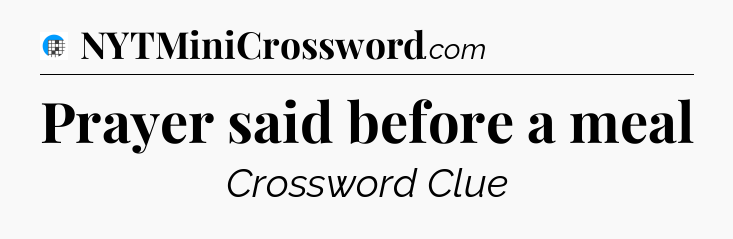 Prayer said before a meal Crossword Clue