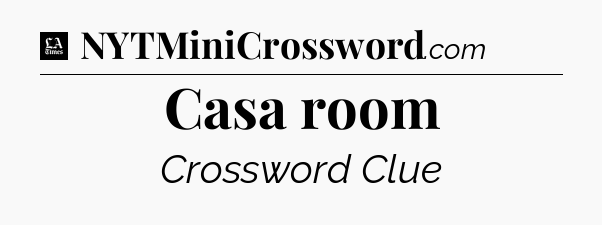 Casa room - LA Times Crossword