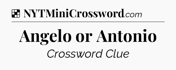Solution: Angelo or Antonio - NYT Crossword