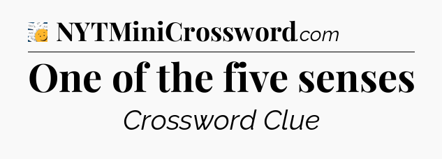 One of the five senses - 7 Little Words